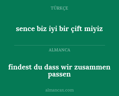 findest du dass wir zusammen passen - sence biz iyi bir çift miyiz