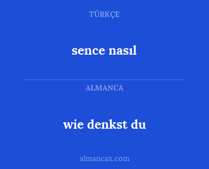 wie denkst du - sence nasıl