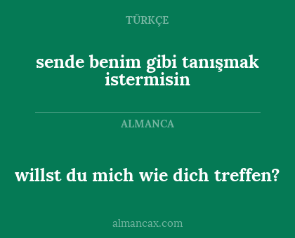 sende benim gibi tanışmak istermisin - willst du mich wie dich treffen?