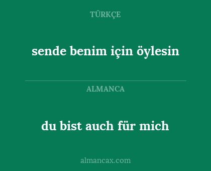 sende benim için öylesin - du bist auch für mich