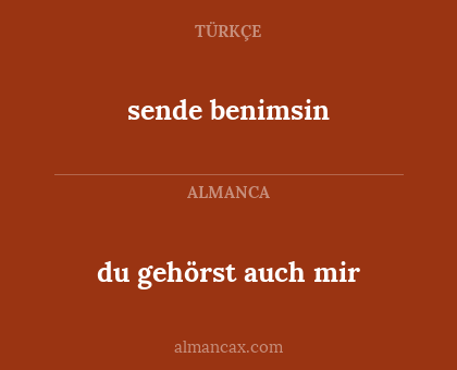 sende benimsin - du gehörst auch mir