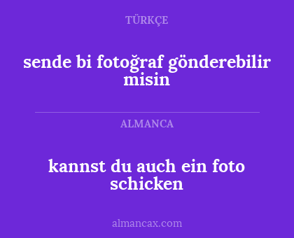 kannst du auch ein foto schicken - sende bi fotoğraf gönderebilir misin