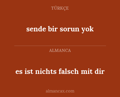es ist nichts falsch mit dir - sende bir sorun yok