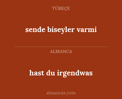 sende biseyler varmi - hast du irgendwas