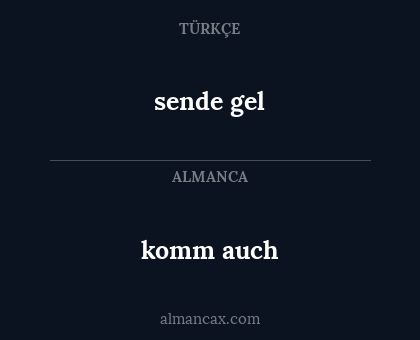 sende gel - komm auch