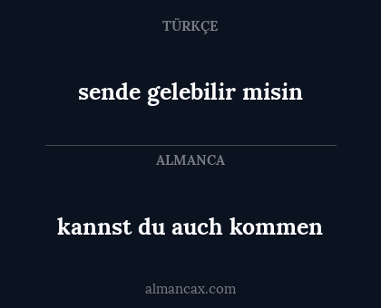 sende gelebilir misin - kannst du auch kommen