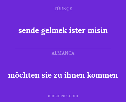 sende gelmek ister misin - möchten sie zu ihnen kommen