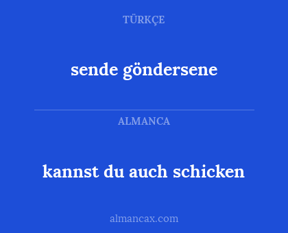 sende göndersene - kannst du auch schicken