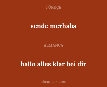 sende merhaba - hallo alles klar bei dir
