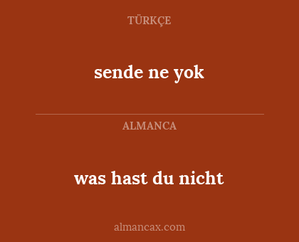 sende ne yok - was hast du nicht