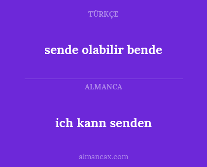 ich kann senden - sende olabilir bende