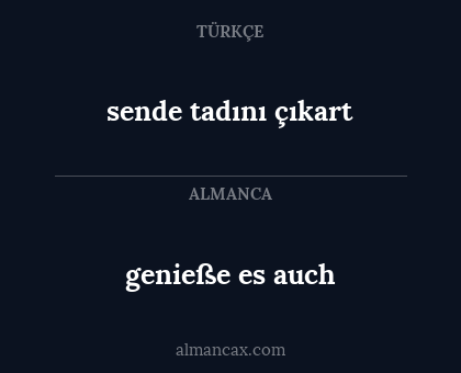 genieße es auch - sende tadını çıkart