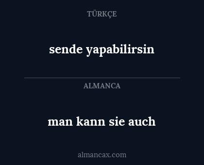 man kann sie auch - sende yapabilirsin