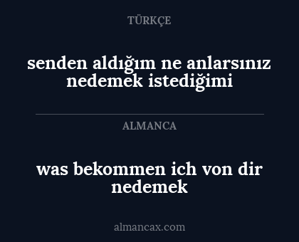 was bekommen ich von dir nedemek - senden aldığım ne anlarsınız nedemek istediğimi