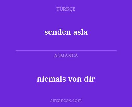 senden asla - niemals von dir