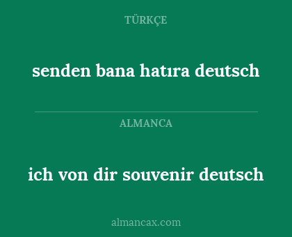 ich von dir souvenir deutsch - senden bana hatıra deutsch