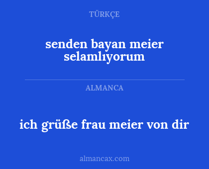 senden bayan meier selamlıyorum - ich grüße frau meier von dir