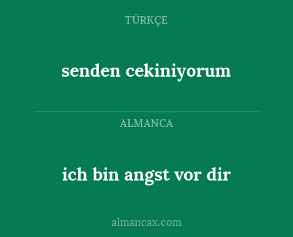 senden cekiniyorum - ich bin angst vor dir