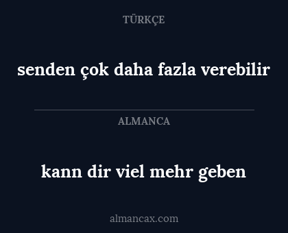 senden çok daha fazla verebilir - kann dir viel mehr geben