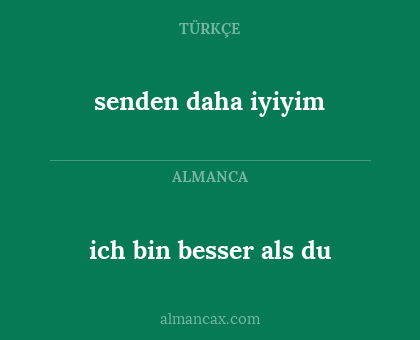 senden daha iyiyim - ich bin besser als du
