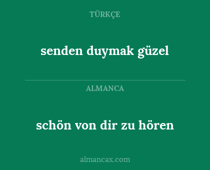 senden duymak güzel - schön von dir zu hören
