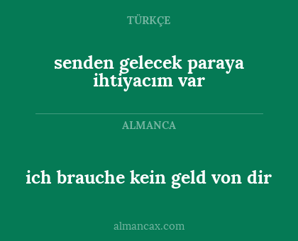 senden gelecek paraya ihtiyacım var - ich brauche kein geld von dir