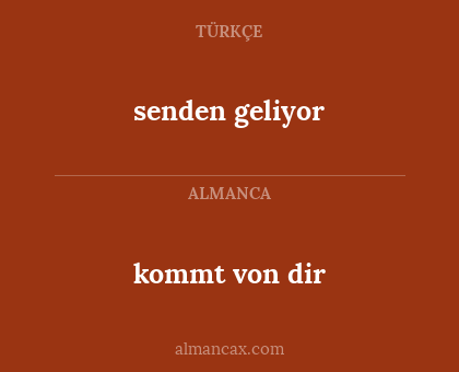 senden geliyor - kommt von dir