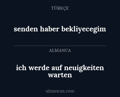 senden haber bekliyecegim - ich werde auf neuigkeiten warten