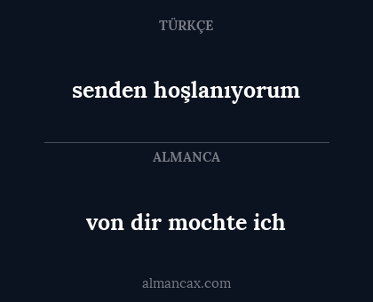 von dir mochte ich - senden hoşlanıyorum