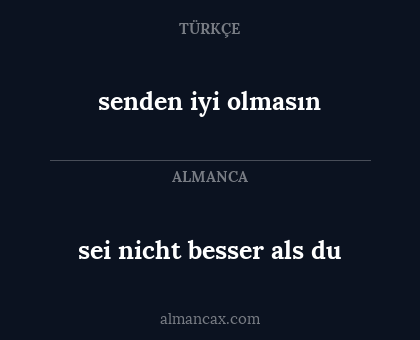 sei nicht besser als du - senden iyi olmasın