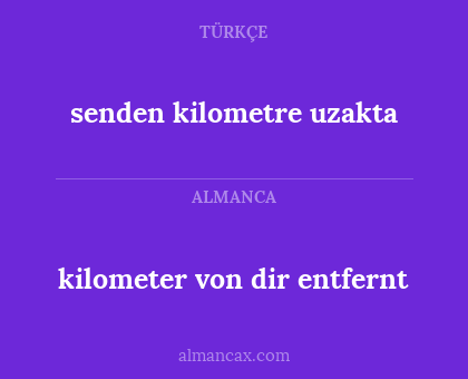 senden kilometre uzakta - kilometer von dir entfernt