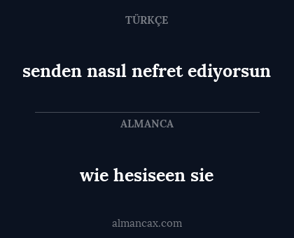 wie hesiseen sie - senden nasıl nefret ediyorsun