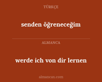 senden öğreneceğim - werde ich von dir lernen