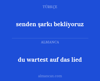 du wartest auf das lied - senden şarkı bekliyoruz