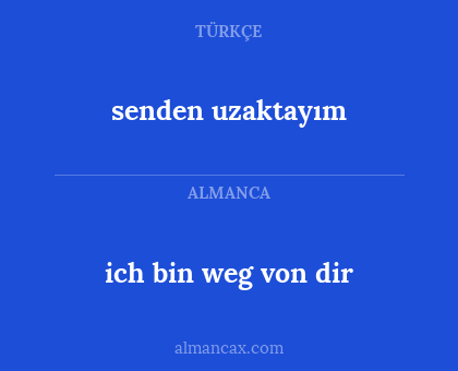 ich bin weg von dir - senden uzaktayım
