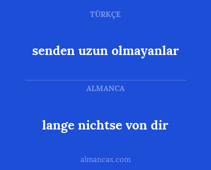 senden uzun olmayanlar - lange nichtse von dir