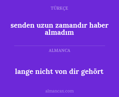 lange nicht von dir gehört - senden uzun zamandır haber almadım