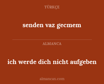 senden vaz gecmem - ich werde dich nicht aufgeben