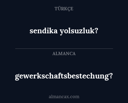 gewerkschaftsbestechung? - sendika yolsuzluk?
