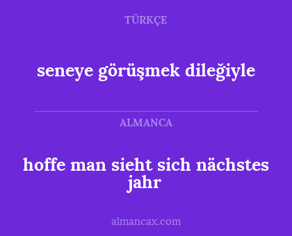 hoffe man sieht sich nächstes jahr - seneye görüşmek dileğiyle