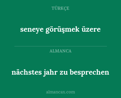 seneye görüşmek üzere - nächstes jahr zu besprechen