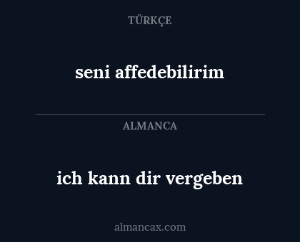 ich kann dir vergeben - seni affedebilirim