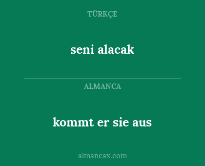 seni alacak - kommt er sie aus