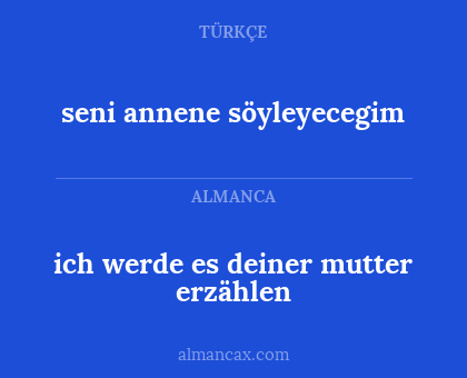 ich werde es deiner mutter erzählen - seni annene söyleyecegim