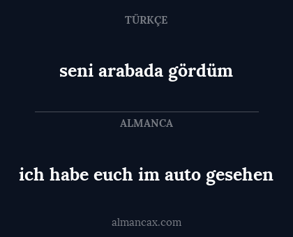 ich habe euch im auto gesehen - seni arabada gördüm