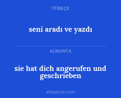 sie hat dich angerufen und geschrieben - seni aradı ve yazdı