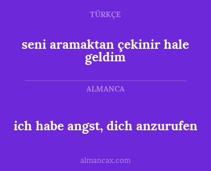seni aramaktan çekinir hale geldim - ich habe angst, dich anzurufen