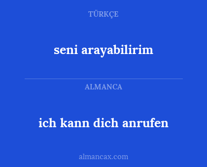 ich kann dich anrufen - seni arayabilirim