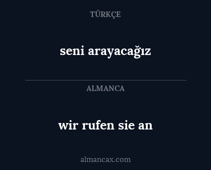 seni arayacağız - wir rufen sie an