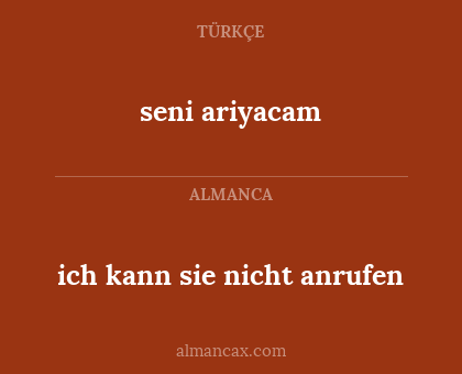 seni ariyacam - ich kann sie nicht anrufen